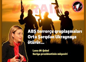 ABŞ terrorçuları Orta Şərqdən Ukraynaya ötürür…