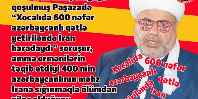 Paşazadə 400 min azərbaycanlının İran vasitəsilə xilas olduğunu unutdumu?