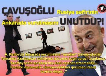 Çavuşoğludan Azərbaycan səfirliyinə hücumla bağlı qərəzli açıqlamalar!