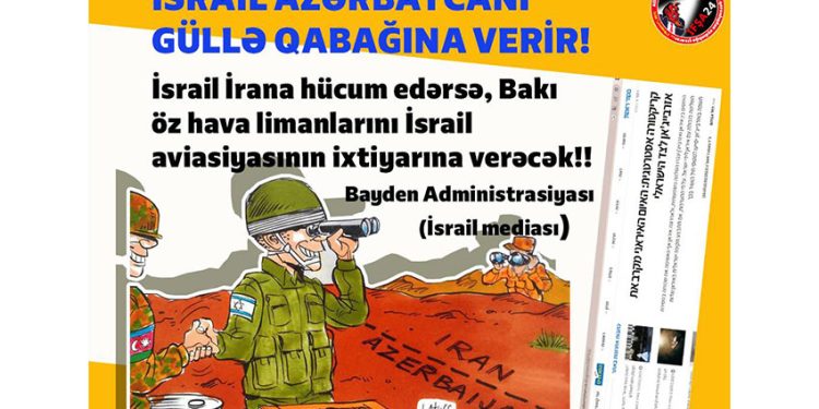 İsrail Azərbaycanı güllə qabağına verir!