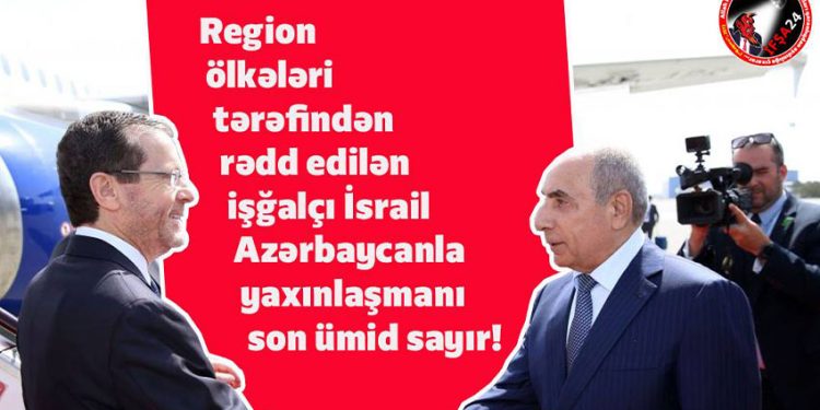 Azərbaycan İsrail üçün son ümiddir!