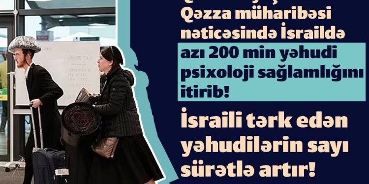 Qəzza qətliamı başlayandan İsraildə insanlar psixoloji problem yaşayır!