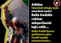 Adidas İsrailin təzyiqi ilə amerikalı model Bella Hədidi “vurdu”…