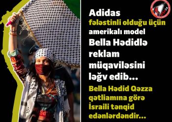 Adidas İsrailin təzyiqi ilə amerikalı model Bella Hədidi “vurdu”…